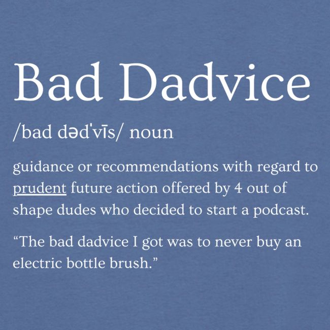 Bad Dadvice Definition