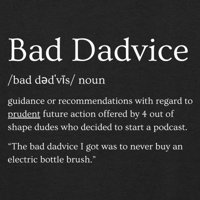 Bad Dadvice Definition