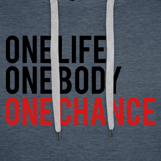 One Life One Body One Chance