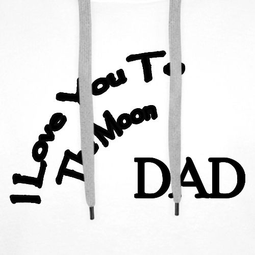 I Love You to The Moon Dad | Father's Day | Family - Men's Premium Hoodie