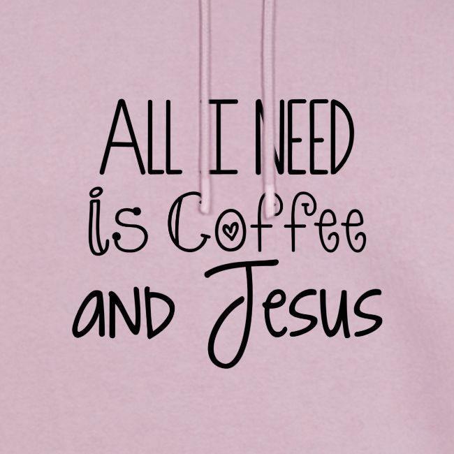 All I need is Coffee & Jesus