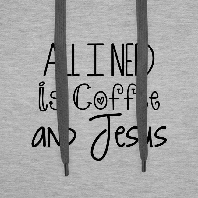 All I need is Coffee & Jesus