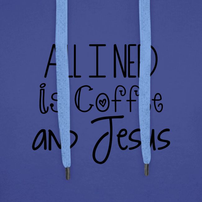 All I need is Coffee & Jesus