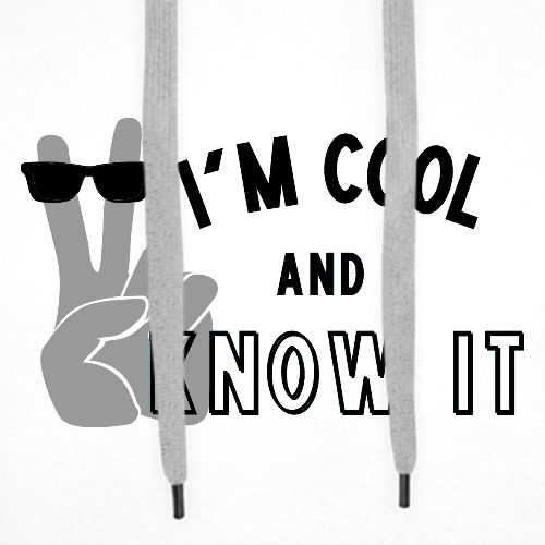 I'm Cool and I Know It - Fun Self Affirmation- Blk - Men's Premium Hoodie