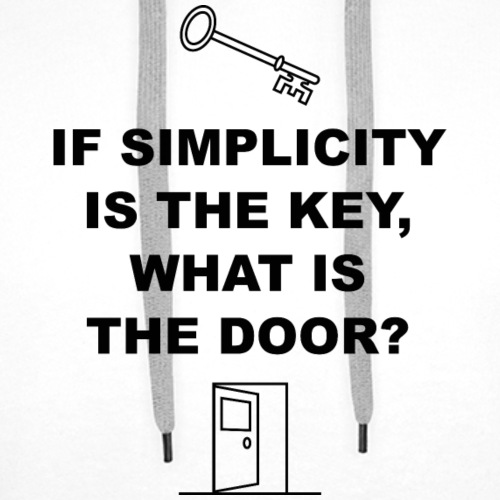 If simplicity is the key what is the door - Men's Premium Hoodie