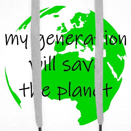 My Generation Will Save The Planet - Men's Premium Hoodie