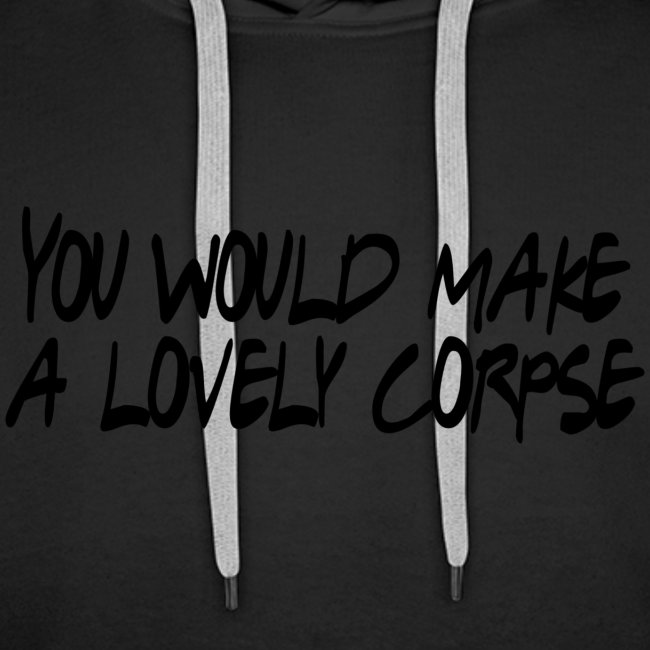 You Would Make a Lovely Corpse