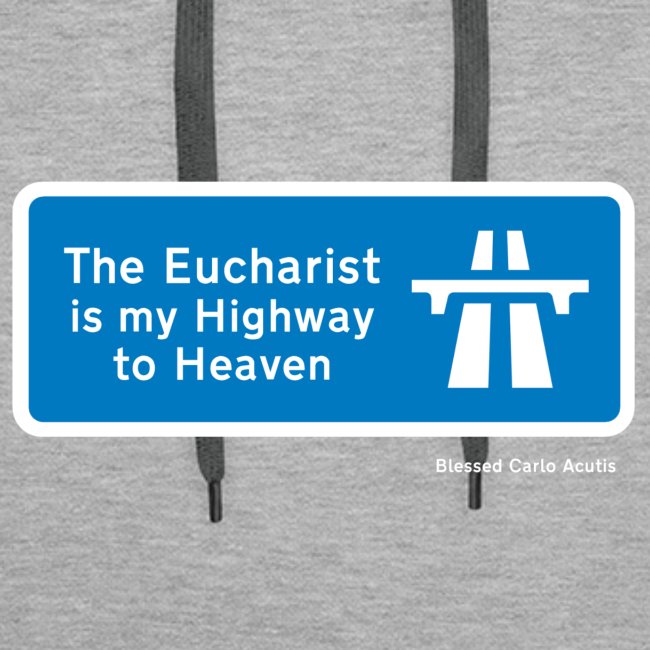 The Eucharist is my Highway to Heaven