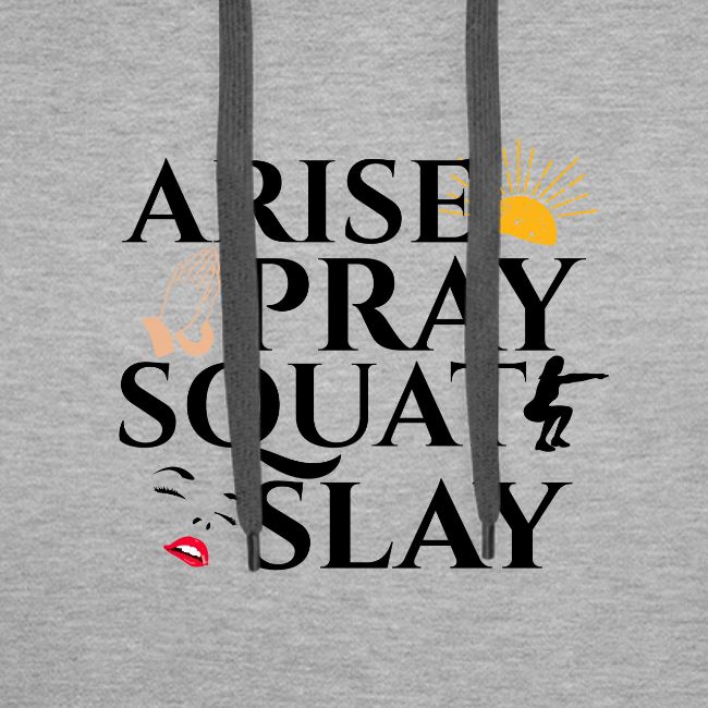 ARISE PRAY SQUAT SLAY