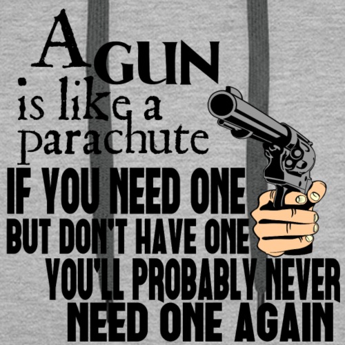 Gun is like a Parachute - Men's Premium Hoodie