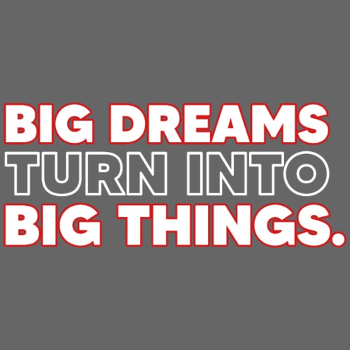 BIG DREAMS= Big Things - Men's Premium Hoodie