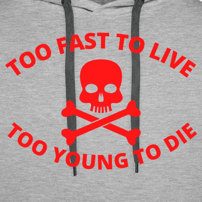 Too Fast To Live Too Young To Die Skull and Bones