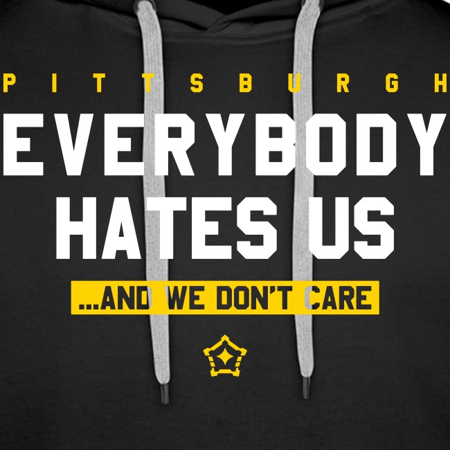 Pittsburgh Everybody Hates Us