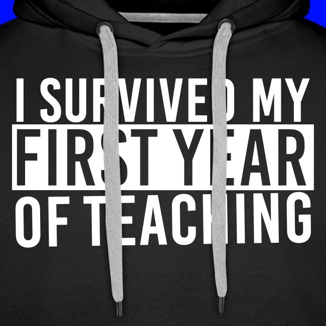 I Survived My First Year of Teaching Teacher Tee