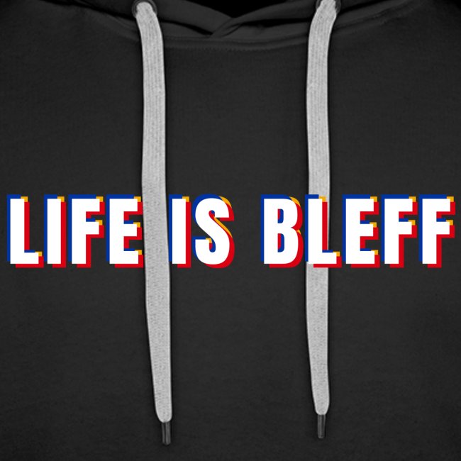 Life is Bleff