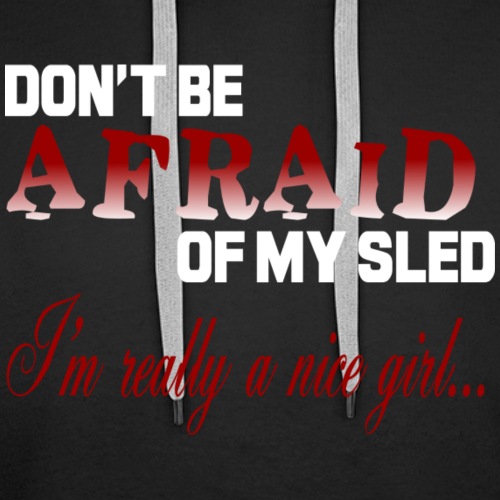 Don't Be Afraid - Nice Girl - Men's Premium Hoodie