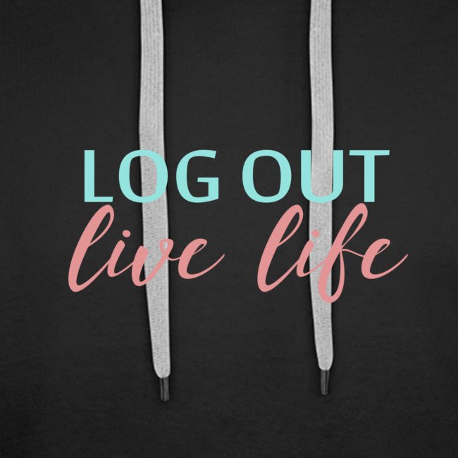 LOG OUT - LIVE LIFE