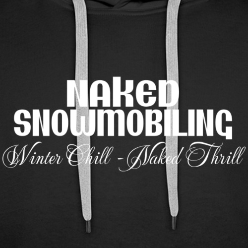 Naked Snowmobiling - Men's Premium Hoodie