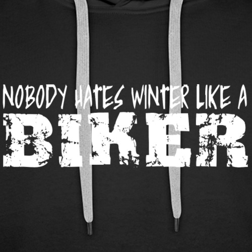 Nobody Hates Winter Like a Biker - Men's Premium Hoodie