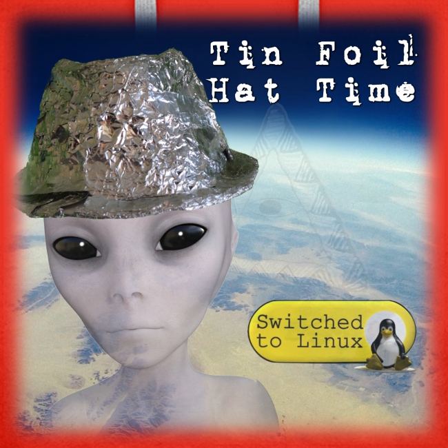 Tin Foil Hat Time (Earth)