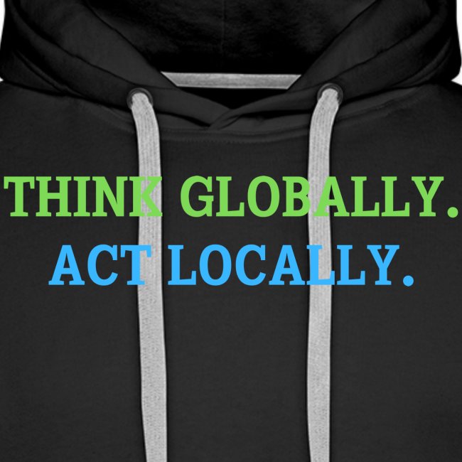 Think Globally Act Locally (green and blue planet)