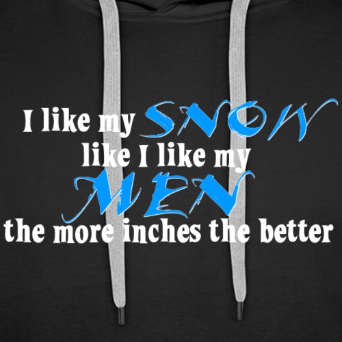 Snow & Men - The More Inches the Better - Men's Premium Hoodie
