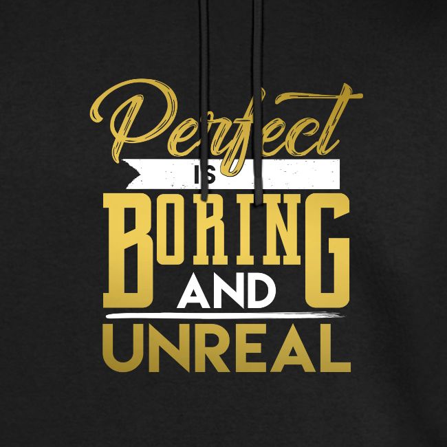 PERFECT IS BORING