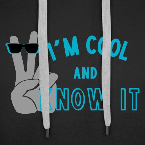 I'm Cool and I Know It - Fun Self Affirmation - Men's Premium Hoodie