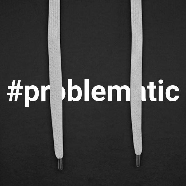 #problematic