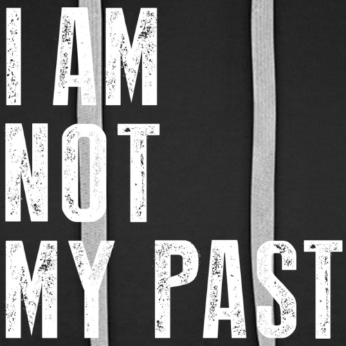 I AM NOT MY PAST (White Type)