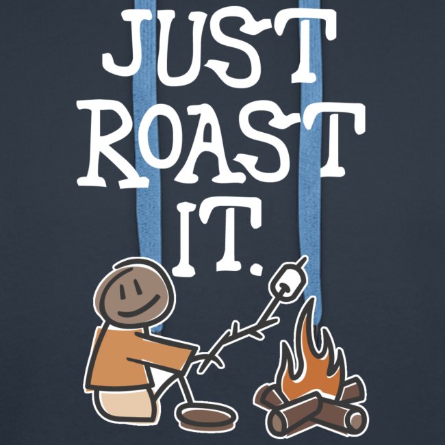 Just Roast It