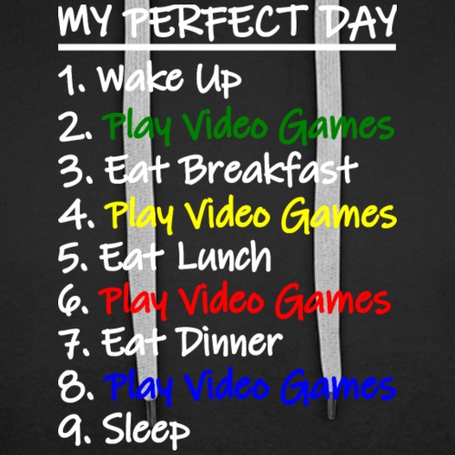 My Perfect Day Funny Video Games Quote For Gamers - Men's Premium Hoodie