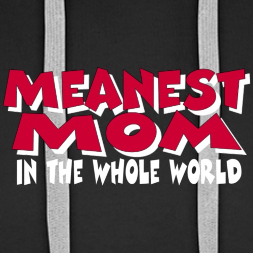Meanest Mom - Men's Premium Hoodie