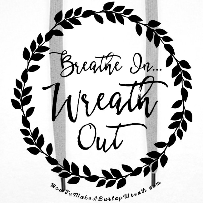 Breathe In Wreath Out