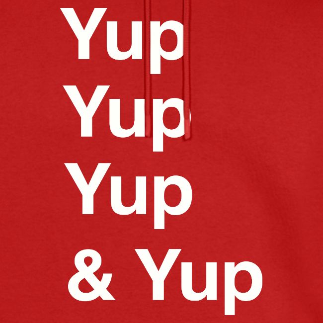 Yup, Yup, Yup & Yup