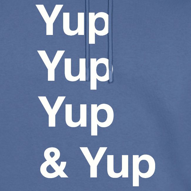 Yup, Yup, Yup & Yup