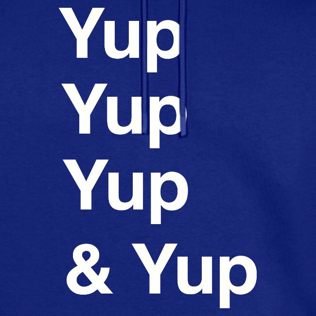 Yup, Yup, Yup & Yup