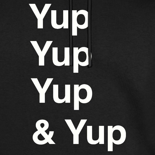 Yup, Yup, Yup & Yup