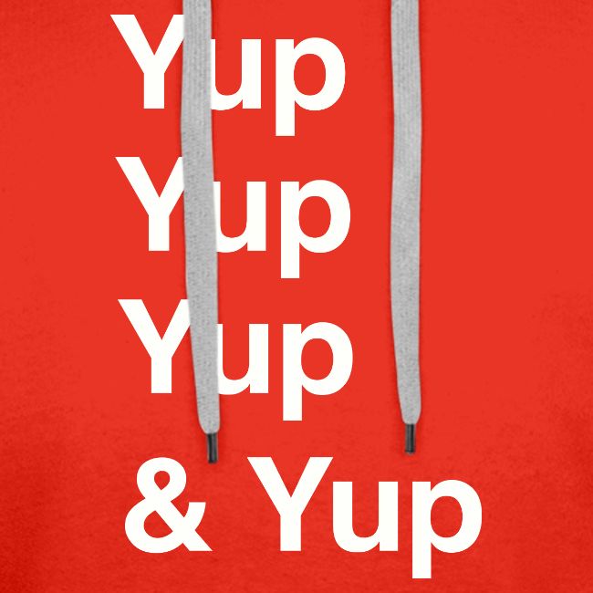 Yup, Yup, Yup & Yup