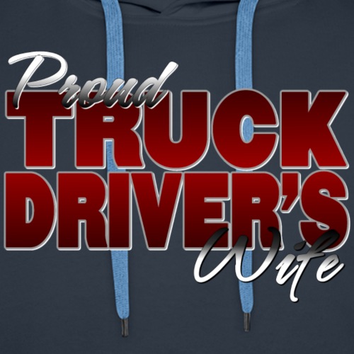 Proud Truck Driver's Wife - Men's Premium Hoodie
