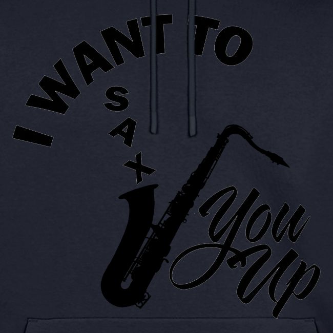 I WANT TO SAX YOU UP