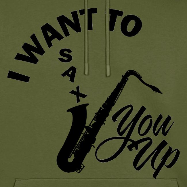 I WANT TO SAX YOU UP