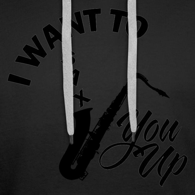 I WANT TO SAX YOU UP