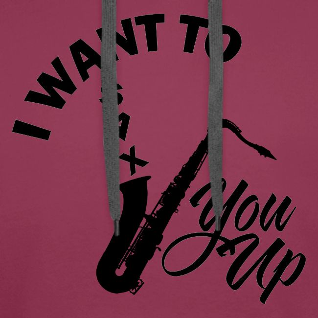 I WANT TO SAX YOU UP