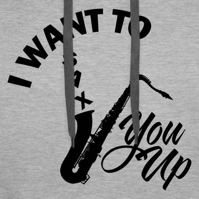 I WANT TO SAX YOU UP