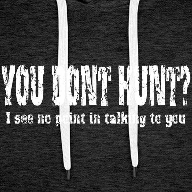 You Don't Hunt?