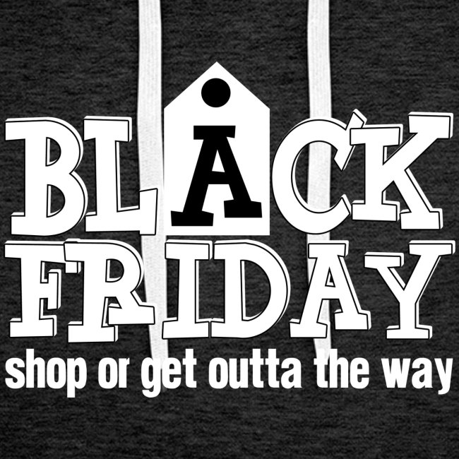 Black Friday Shop or Get Outta the Way