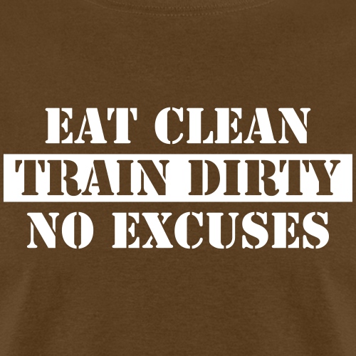 Eat clean train dirty no excuses ats