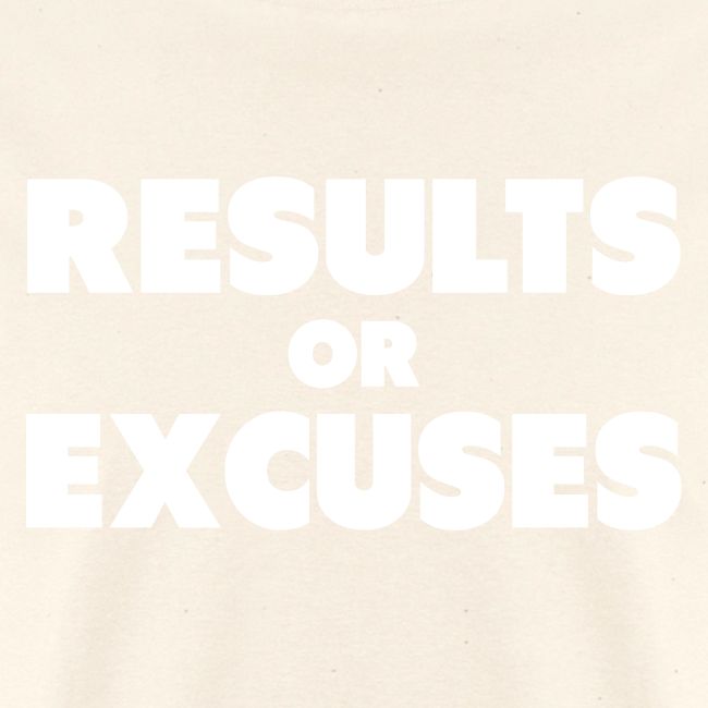 Results Or Excuses
