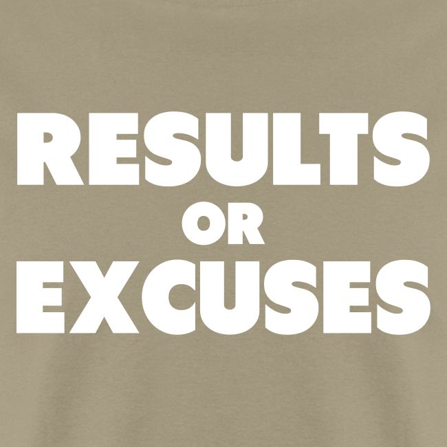 Results Or Excuses